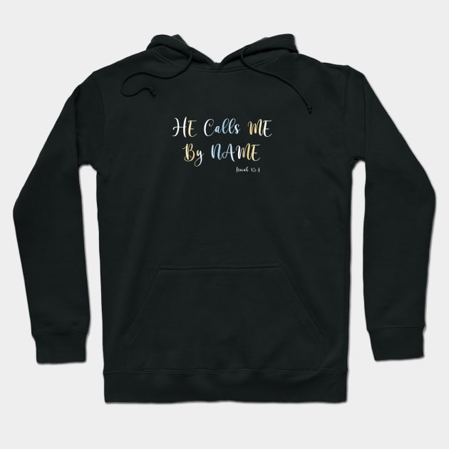 He Calls Me By Name, Isaiah 43:1 Bible Verse Hoodie by Terry With The Word